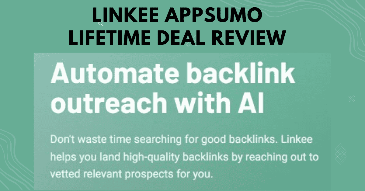 Linkee AppSumo Lifetime Deal Review 2025: Best AI Link-Building Tool